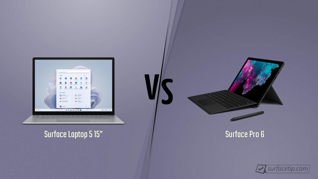 Surface Laptop 5 15” vs. Surface Pro 6
