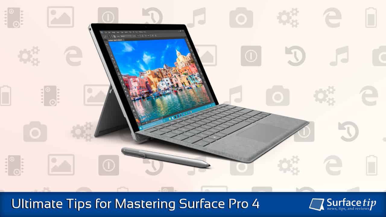 Surface Pro 4 Tips & Tricks