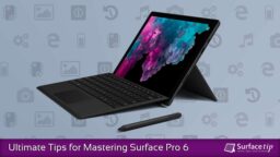 Ultimate Tips and Tricks for Mastering Microsoft Surface Pro 6