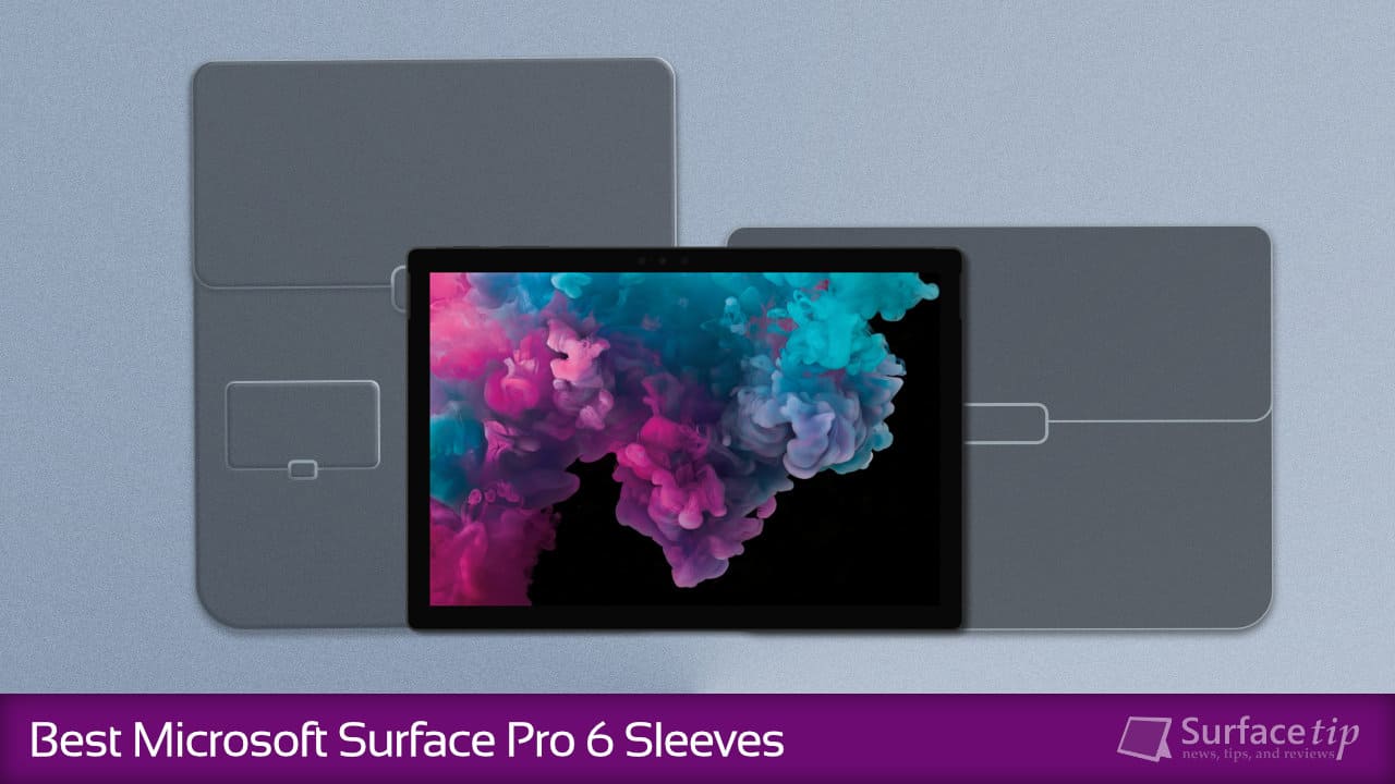 Best Surface Pro 6 Sleeves