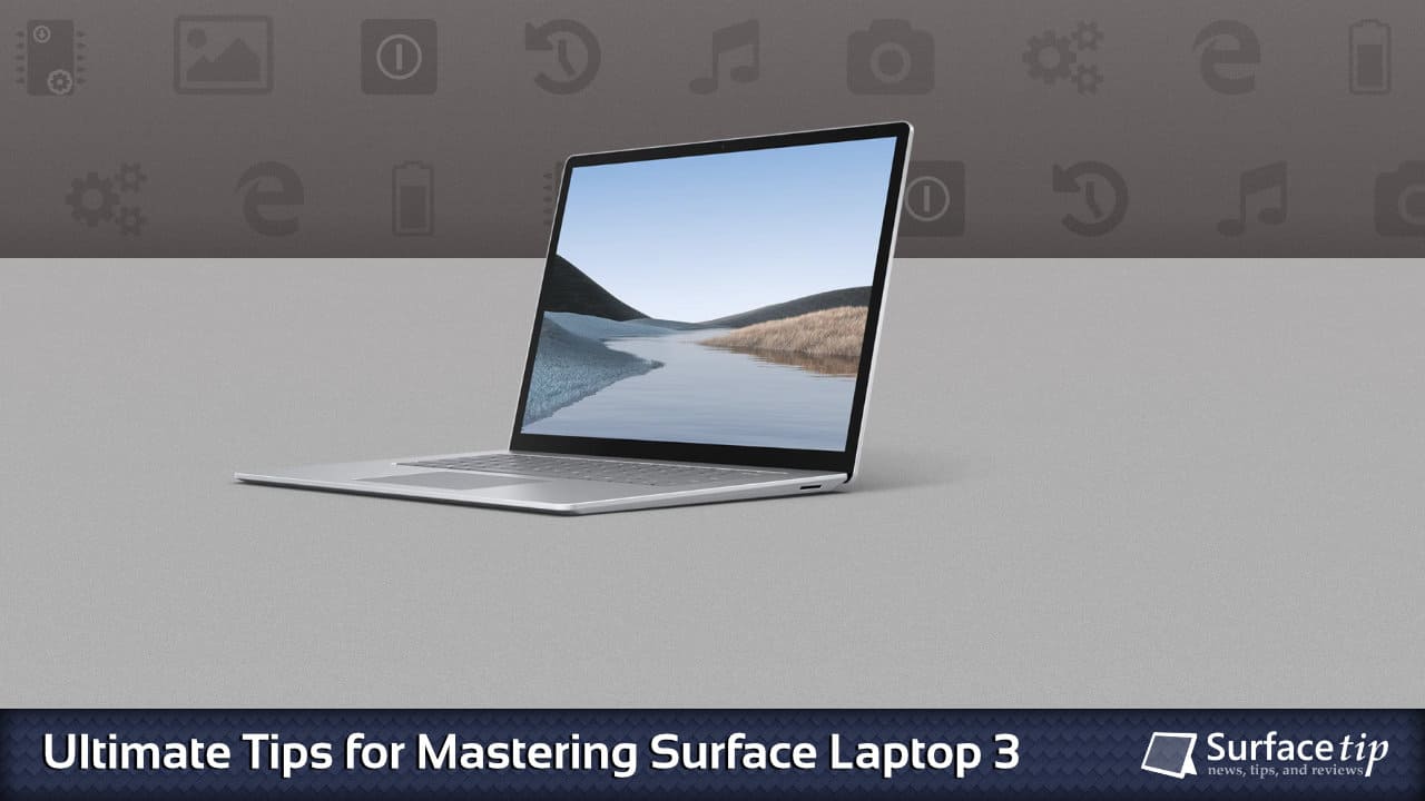 Surface Laptop 3 Tips & Tricks