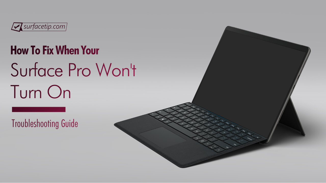Surface Pro won’t turn on: fixes and troubleshooting guides