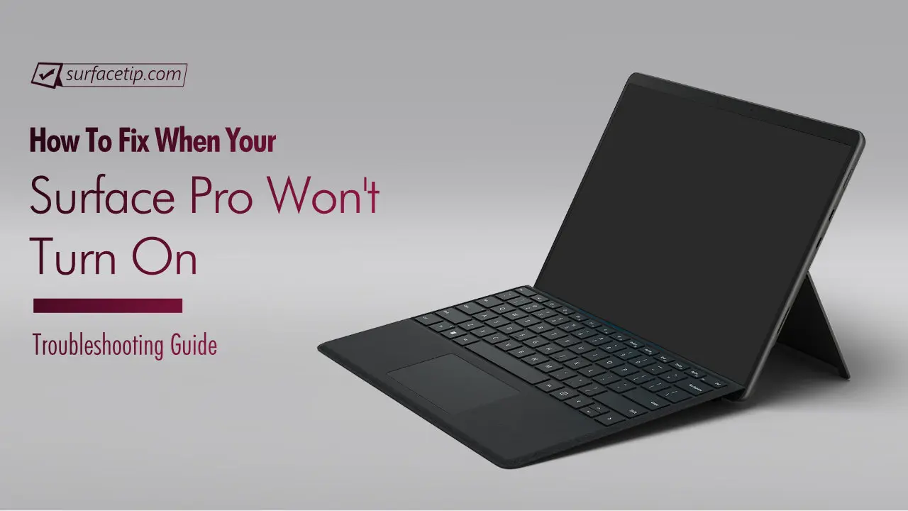 Surface Pro Won’t Turn On: Fixes and Troubleshooting Guides